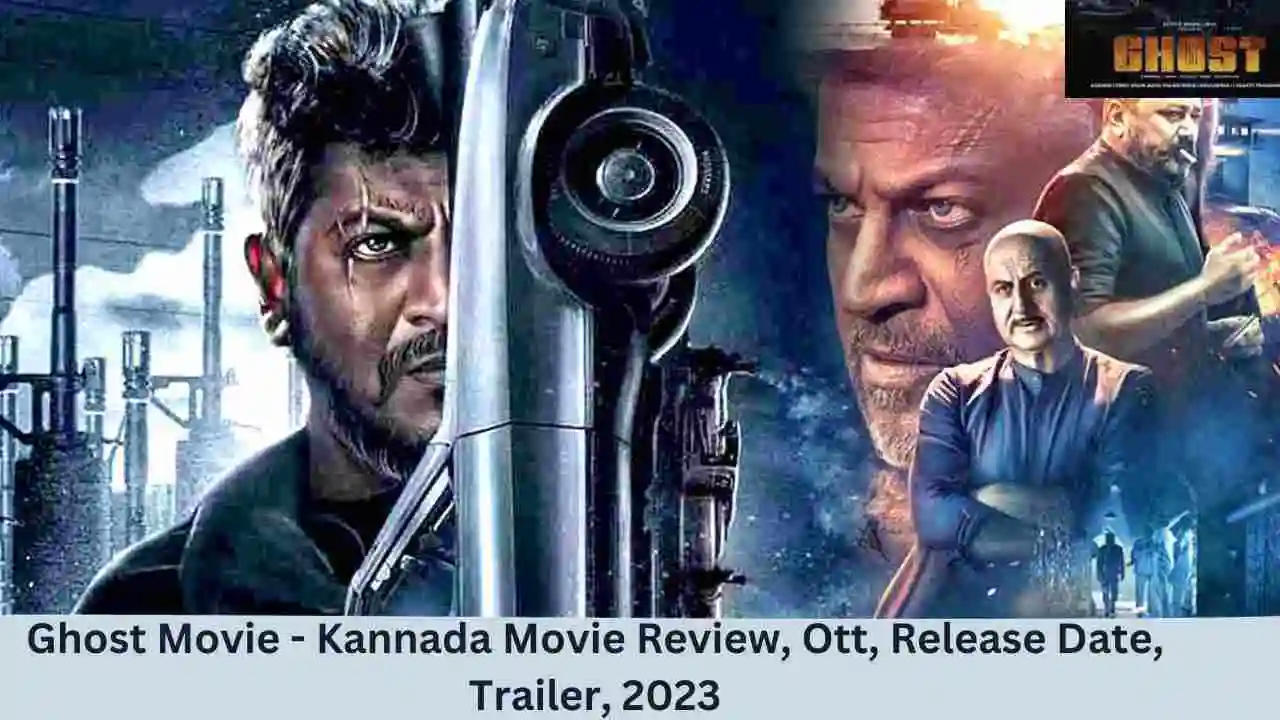 Ghost Movie- Kannada Movie Review, Ott, Release Date, Trailer, 2023