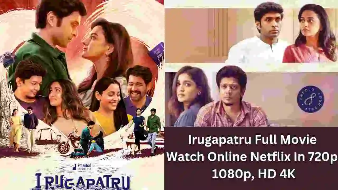 Irugapatru Full Movie Watch Online Netflix In 720p, 1080p, HD 4K