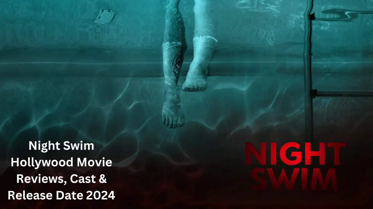 Night Swim Hollywood Movie Reviews, Cast & Release Date 2024